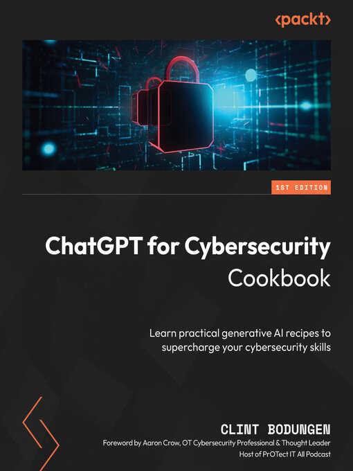 Title details for ChatGPT for Cybersecurity Cookbook by Clint Bodungen - Available